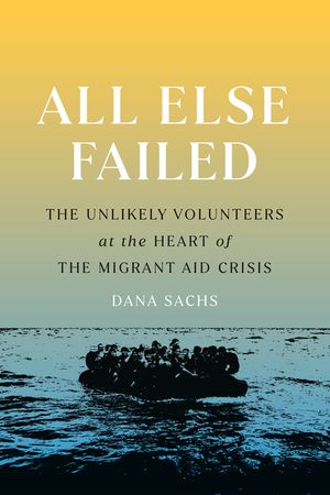 All Else Failed: The Unlikely Volunteers at the Heart of the Migrant Aid Crisis image number 0