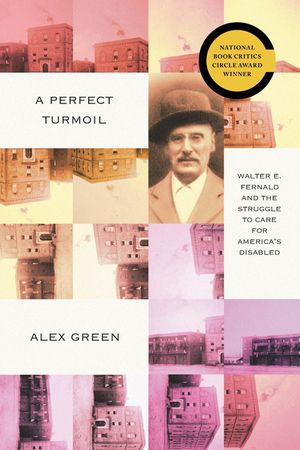 A Perfect Turmoil: Walter E. Fernald and the Struggle to Care for America's Disabled image number 0