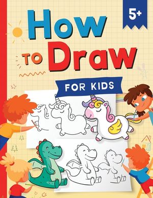 How to Draw for Kids: How to Draw 101 Cute Things for Kids Ages 5+ - Fun & Easy Simple Step by Step Drawing Guide to Learn How to Draw Cute image number 0