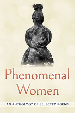 Phenomenal Women: An Anthology of Selected Poems: An Anthology of image number 0