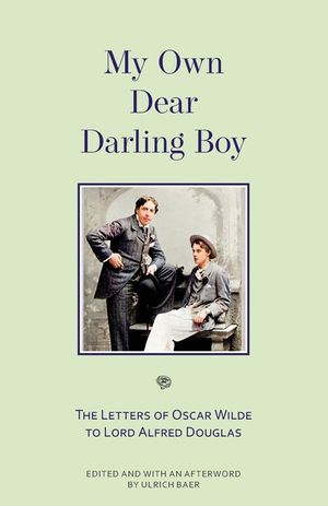 My Own Dear Darling Boy: The Letters of Oscar Wilde to Lord Alfred Douglas image number 0