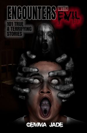 Encounters with Evil: 101 True & Terrifying Stories image number 0