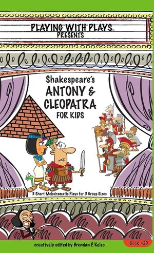 Antony & Cleopatra for Kids: 3 Short Melodramatic Plays for 3 Group Sizes image number 0