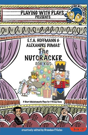 E.T.A. Hoffmann & Alexandre Dumas' The Nutcracker for Kids: 3 Short Melodramatic Plays for 3 Group Sizes image number 0