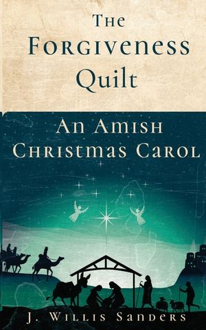 The Forgiveness Quilt: An Amish Christmas Carol image number 0