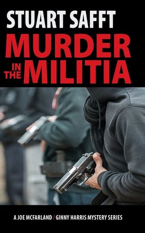 Murder in the Militia: A Joe MacFarland/Ginny Harris Mystery image number 0