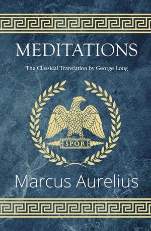 Meditations - The Classical Translation by George Long (Reader's Library Classics) image number 0