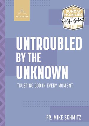 Untroubled by the Unknown: Trusting God in Every Moment image number 0
