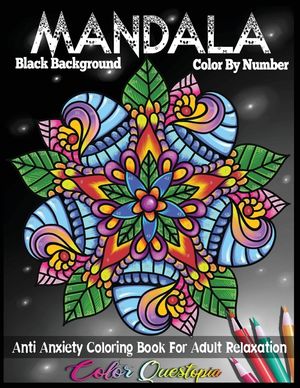 Mandala Color By Number Anti Anxiety Coloring Book For Adult Relaxation BLACK BACKGROUND image number 0