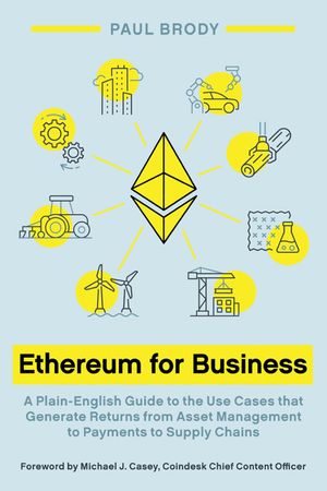 Ethereum for Business: A Plain-English Guide to the Use Cases That Generate Returns from Asset Management to Payments to Supply Chains image number 0