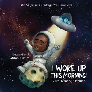 Mr. Shipman's Kindergarten Chronicles I Woke UP image number 0