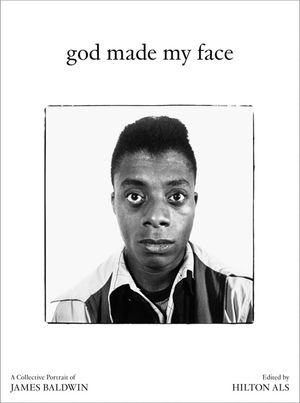 God Made My Face: A Collective Portrait of James Baldwin image number 0