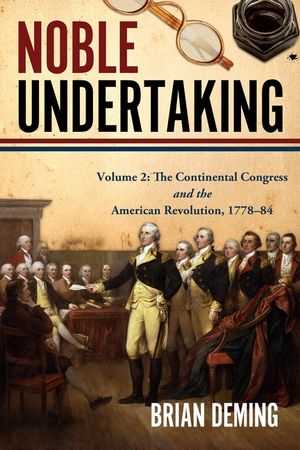 Noble Undertaking: The Continental Congress and the American Revolution, 1778-84 image number 0