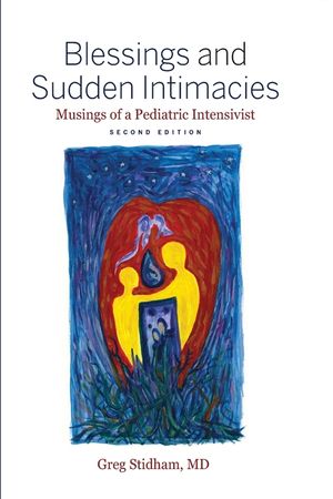 Blessings and Sudden Intimacies: Musings of a Pediatric Intensivist image number 0