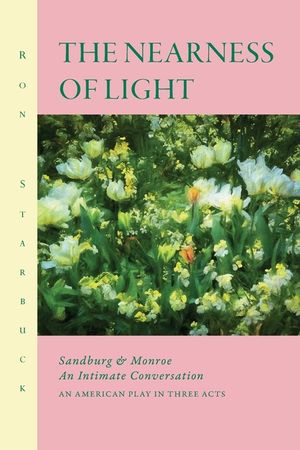 The Nearness of Light: Sandburg & Monroe An Intimate Conversation image number 0