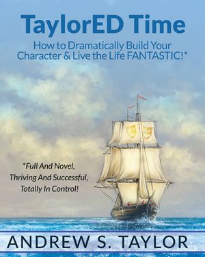 Taylored Time: How to Dramatically Build Your Character & Live the Life Fantastic! image number 0