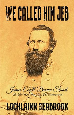 We Called Him Jeb: James Ewell Brown Stuart as He Was Seen by His Contemporaries image number 0
