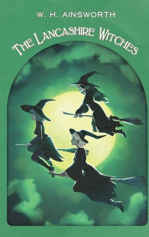 The Lancashire Witches: A Romance of Pendle Forest image number 0