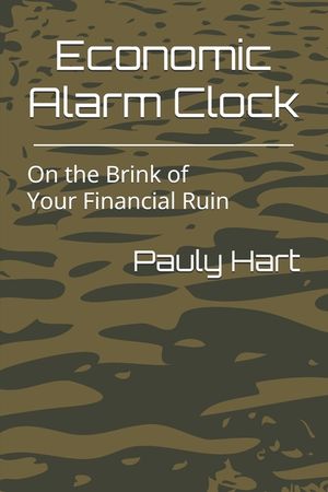 Economic Alarm Clock: On the Brink of Your Financial Ruin image number 0