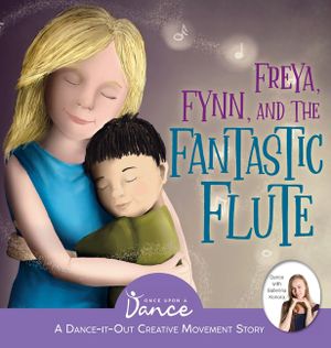 Freya, Fynn, and the Fantastic Flute: A Dance-It-Out Creative Movement Story for Young Movers image number 0