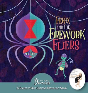Fenix and the Firework Fliers: A Dance-It-Out Creative Movement Story image number 0