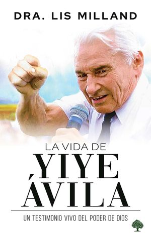 La Vida de Yiye &Aacute;vila: Un Testimonio Vivo del Poder de Dios image number 0