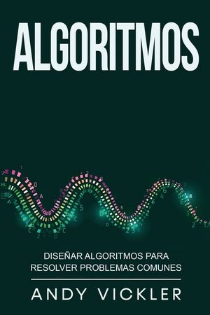 Algoritmos: Dise&ntilde;ar algoritmos para resolver problemas comunes image number 0