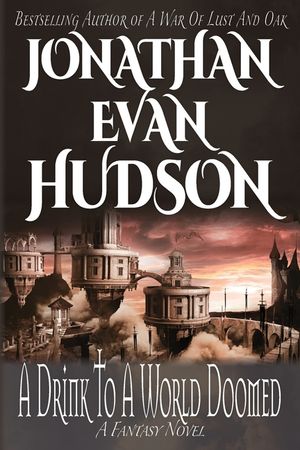A Drink to a World Doomed: A New Adult Epic Fantasy Novel image number 0