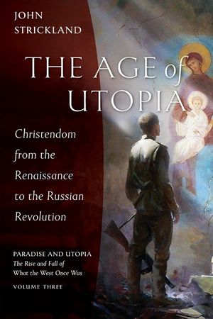 The Age of Utopia: Christendom from the Renaissance to the Russian Revolution image number 0