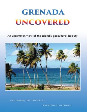 Grenada Uncovered: An uncommon view of the island's geocultural beauty image number 0