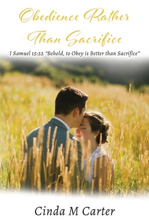 Obedience Rather Than Sacrifice: I Samuel 15:22 Behold, to Obey is Better than Sacrifice image number 0