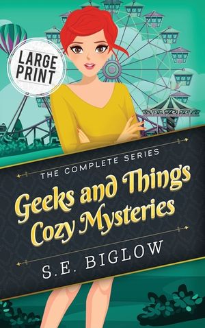 Geeks and Things Cozy Mysteries: The Complete Series Large Print image number 0