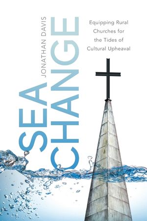 Sea Change: Equipping Rural Churches for the Tides of Cultural Upheaval image number 0