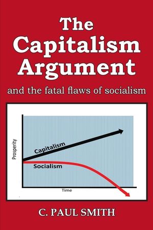 The Capitalism Argument: and the fatal flaws of socialism image number 0
