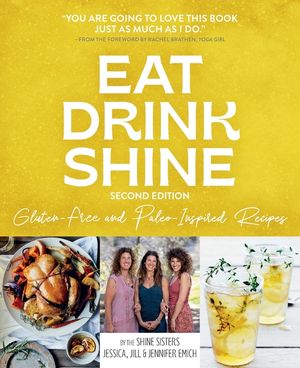 Eat Drink Shine: Gluten-free and Paleo-Inspired Recipes image number 0