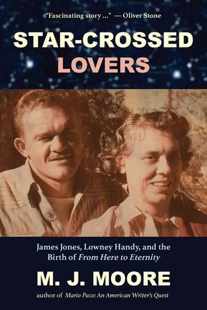 Star-Crossed Lovers: James Jones, Lowney Handy, and the Birth of "From Here to Eternity" James Jones, Lowney Handy, and the image number 0