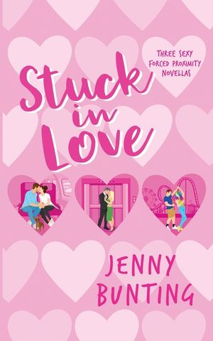 Stuck in Love: Three Sexy Forced Proximity Novellas image number 0