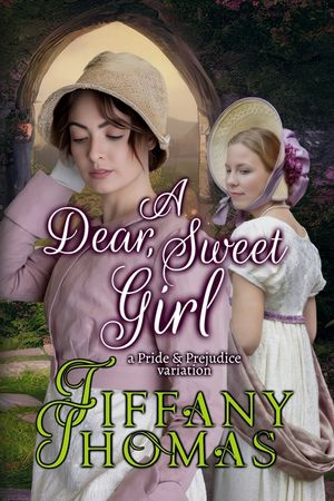 A Dear, Sweet Girl: a Pride & Prejudice Variation image number 0
