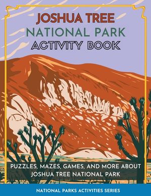 Joshua Tree National Park Activity Book: Puzzles, Mazes, Games, and More About Joshua Tree National Park image number 0