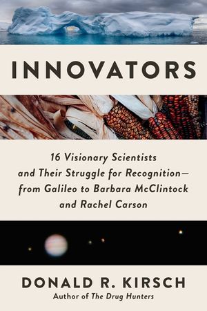 Innovators: 16 Visionary Scientists and Their Struggle for Recognition--From Galileo to Barbara McClintock and Rachel Carson image number 0