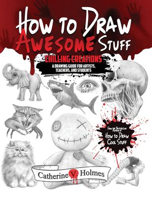 How to Draw Awesome Stuff: Chilling Creations: A Drawing Guide for Teachers and Students image number 0