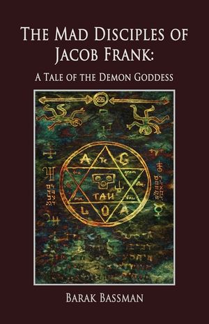 The Mad Disciples of Jacob Frank: A Tale of the Demon Goddess image number 0