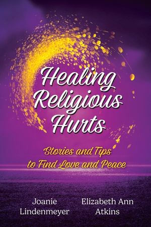 Healing Religious Hurts: Stories and Tips to Find Love and Peace image number 0