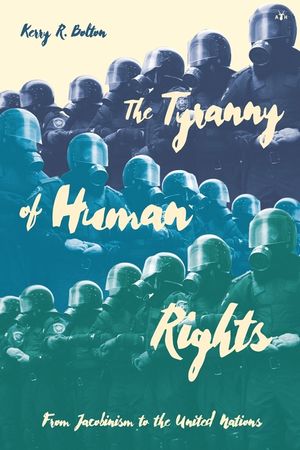 The Tyranny of Human Rights: From Jacobinism to the United Nations image number 0