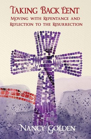 Taking Back Lent: Moving With Repentance and Reflection to the Resurrection image number 0