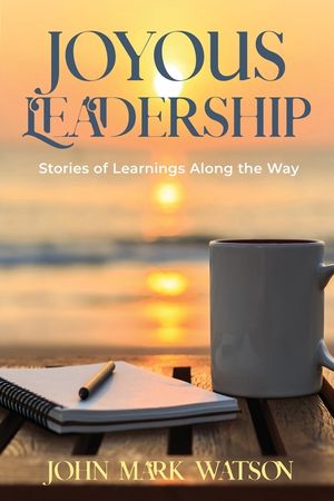 Joyous Leadership: Stories of Learnings Along the Way image number 0