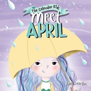 Meet April: A children's book exploring April Fools', Earth Day, and other special events throughout the month of April. image number 0