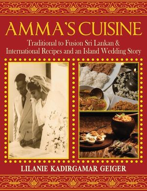 Amma's Cuisine: Traditional to Fusion Sri Lankan & International Recipes and an Island Wedding Story image number 0