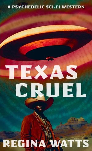 Texas Cruel: A Psychedelic Sci-Fi Western image number 0