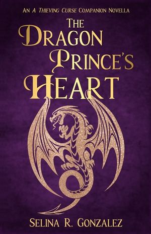 The Dragon Prince's Heart: An A Thieving Curse Companion Novella image number 0